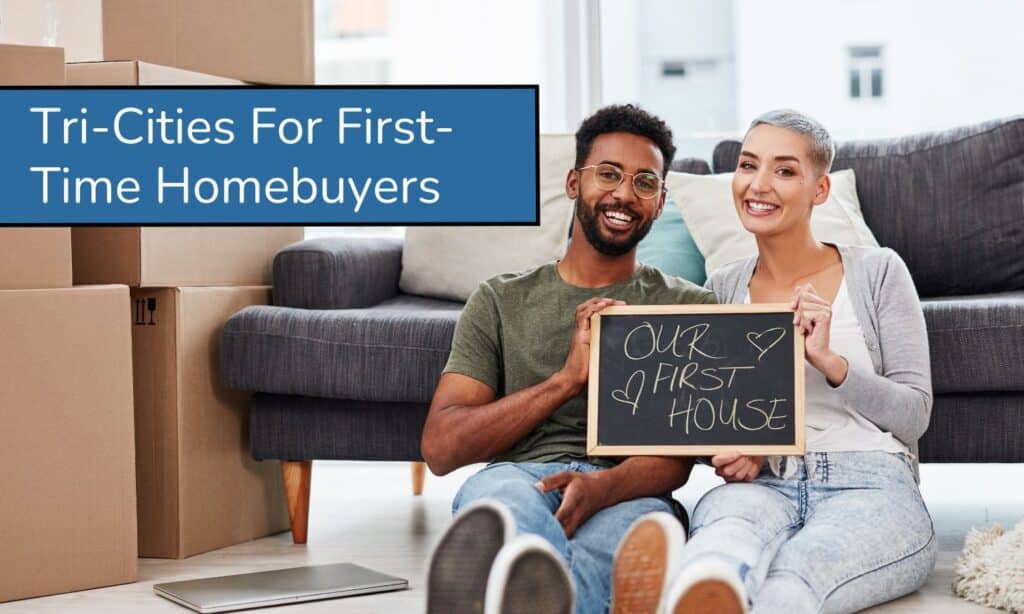 Tri-Cities For First-Time Homebuyers