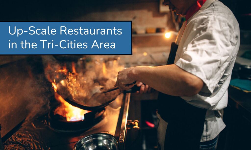 Best Up-Scale Restaurants in the Tri-Cities Area