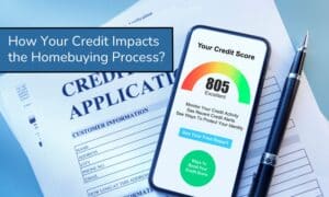 How Your Credit Impacts the Homebuying Process?
