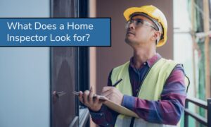 What Does a Home Inspector Look for?