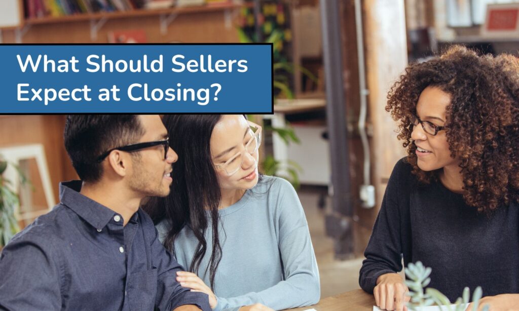 What Should Sellers Expect at Closing?