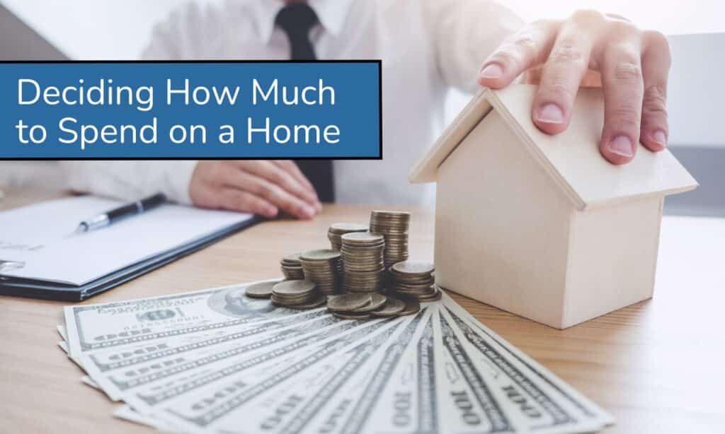 How to Decide How Much to Spend Buying a Home