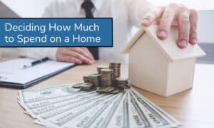 How to Decide How Much to Spend Buying a Home